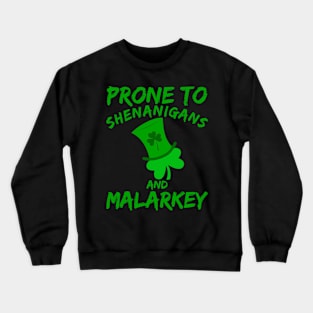 Prone To Shenanigans And Malarkey Saint Patricks Day Crewneck Sweatshirt